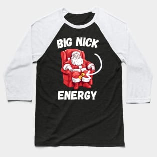 Big Nick Energy Funny Santa Christmas Xmas Gift Baseball T-Shirt